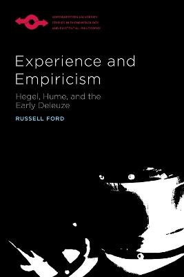 Experience and Empiricism: Hegel, Hume, and the Early Deleuze - Russell Ford - cover