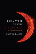 The Matter of Evil: From Speculative Realism to Ethical Pessimism