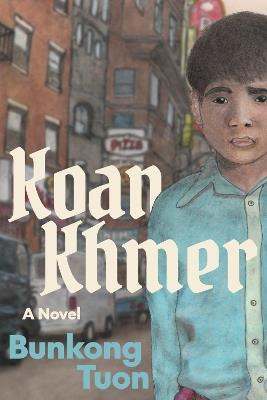 Koan Khmer: A Novel - Bunkong Tuon - cover