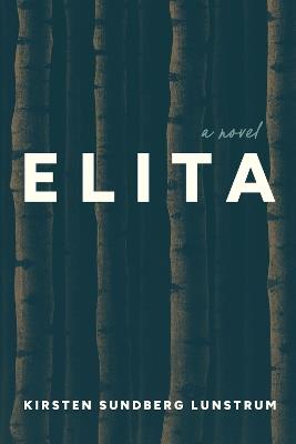 Elita: A Novel - Kirsten Sundberg Lunstrum - cover