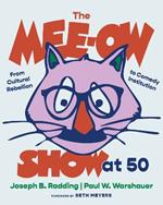 The Mee-Ow Show at 50: From Cultural Rebellion to Comedy Institution
