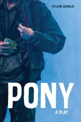 Pony: A Play - Sylvan Oswald - cover