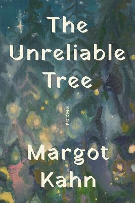 The Unreliable Tree: Poems - Margot Kahn - cover