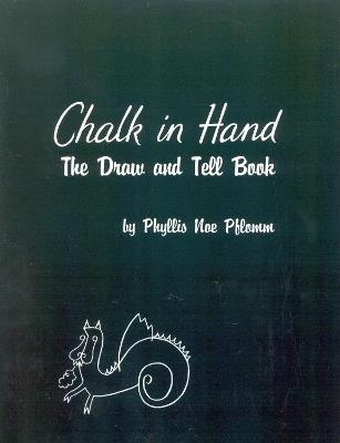 Chalk in Hand: The Draw and Tell Book - Phyllis Noe Pflomm - cover