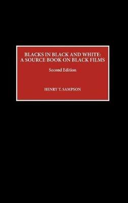 Blacks in Black and White: A Source Book on Black Films - Henry T. Sampson - cover