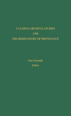 Canadian Archival Studies and the Rediscovery of Provenance - Tom Nesmith - cover