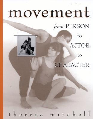 Movement: From Person to Actor to Character - Theresa Mitchell - cover