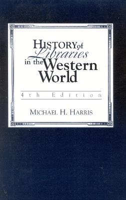 History of Libraries of the Western World - Michael H. Harris - cover