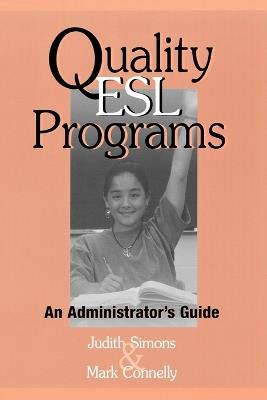 Quality ESL Programs: An Administrator's Guide - Judith Simons,Mark Connelly - cover
