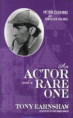 An Actor and a Rare One: Peter Cushing as Sherlock Holmes