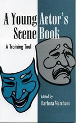 A Young Actor's Scene Book: A Training Tool