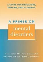 A Primer on Mental Disorders: A Guide for Educators, Families, and Students