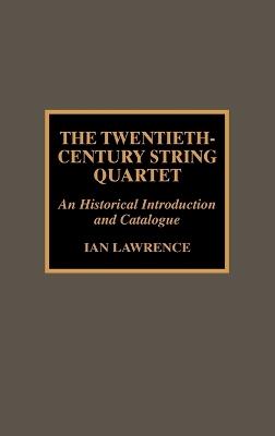 The Twentieth-Century String Quartet - Ian Lawrence - cover