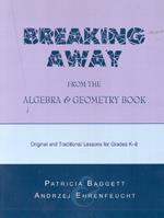 Breaking Away from the Algebra and Geometry Book: Original and Traditional Lessons for Grades K-8