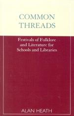 Common Threads: Festivals of Folklore and Literature for Schools and Libraries