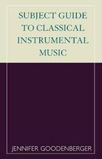 Subject Guide to Classical Instrumental Music