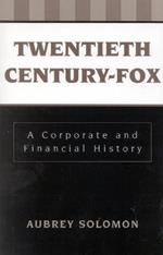 Twentieth Century-Fox: A Corporate and Financial History