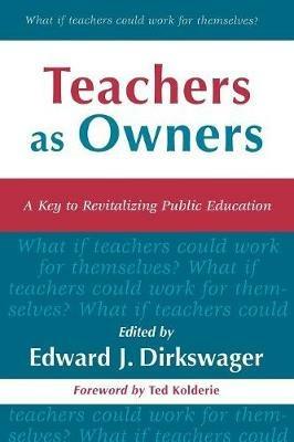 Teachers As Owners: A Key to Revitalizing Public Education - cover