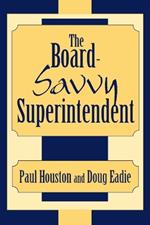 The Board-Savvy Superintendent