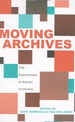 Moving Archives: The Experiences of Eleven Archivists - cover