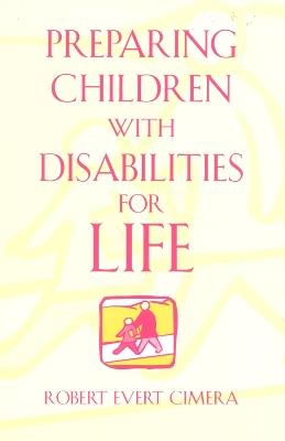 Preparing Children With Disabilities for Life - Robert Evert Cimera - cover
