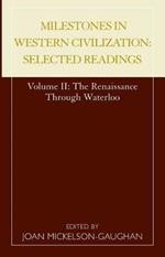 Milestones in Western Civilization: Selected Readings, The Renaissance through Waterloo