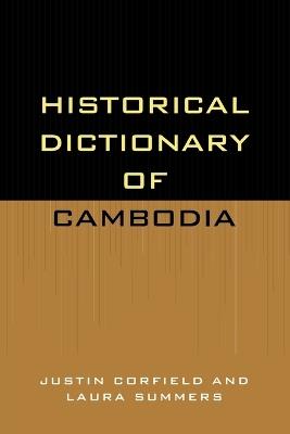 Historical Dictionary of Cambodia - Justin Corfield,Laura Summers - cover
