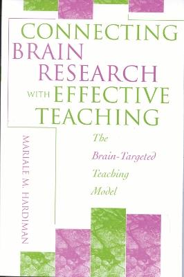 Connecting Brain Research With Effective Teaching: The Brain-Targeted Teaching Model - Mariale M. Hardiman - cover
