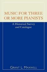 Music for Three or More Pianists: A Historical Survey and Catalogue