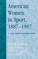 American Women in Sport, 1887-1987: A 100-Year Chronology