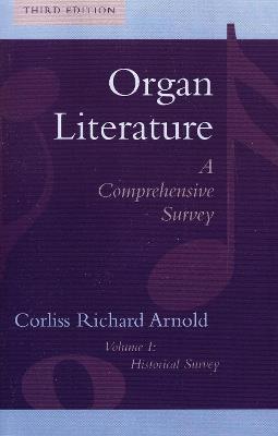 Organ Literature: Historical Survey - Corliss Richard Arnold - cover