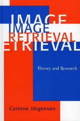Image Retrieval: Theory and Research - Corinne Jörgensen - cover