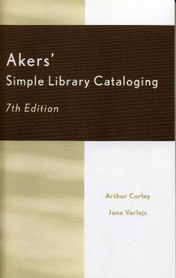 Akers' Simple Library Cataloging - Arthur Curley,Jana Varlejs - cover