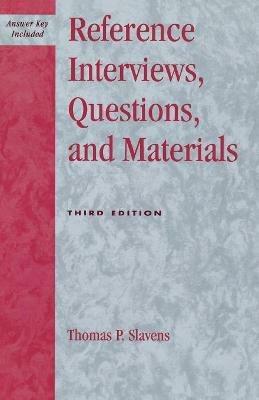 Reference Interviews, Questions, and Materials - Thomas P. Slavens - cover