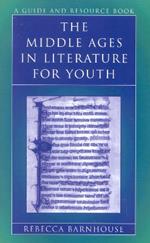 The Middle Ages in Literature for Youth: A Guide and Resource Book