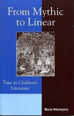 From Mythic to Linear: Time in Children's Literature - Maria Nikolajeva - cover