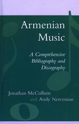 Armenian Music: A Comprehensive Bibliography and Discography - Jonathan McCollum,Andy Nercessian - cover