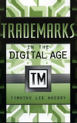 Trademarks in the Digital Age - Timothy Lee Wherry - cover