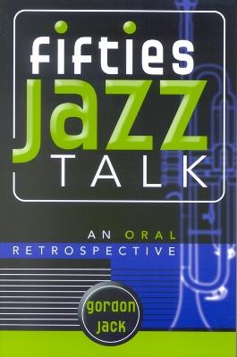Fifties Jazz Talk: An Oral Retrospective - Gordon Jack - cover