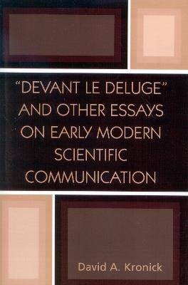 'Devant le Deluge' and Other Essays on Early Modern Scientific Communication - David A. Kronick - cover
