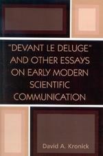 'Devant le Deluge' and Other Essays on Early Modern Scientific Communication