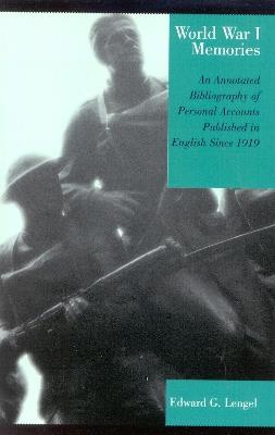World War I Memories: An Annotated Bibliography of Personal Accounts Published in English Since 1919 - Edward G. Lengel - cover