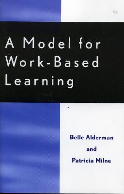 A Model for Work-Based Learning - Belle Alderman,Patricia Milne - cover