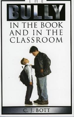 The Bully in the Book and in the Classroom - C.J. Bott - cover