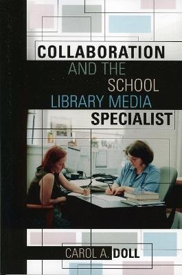 Collaboration and the School Library Media Specialist - Carol A. Doll - cover