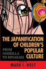 The Japanification of Children's Popular Culture: From Godzilla to Miyazaki