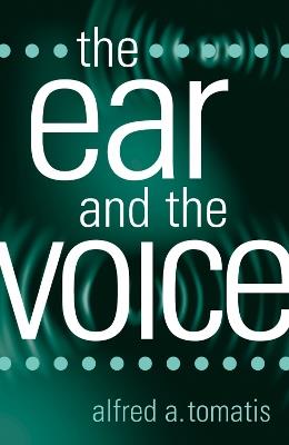 The Ear and the Voice - Alfred A. Tomatis - cover