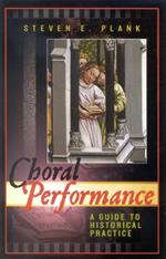 Choral Performance: A Guide to Historical Practice