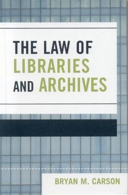 The Law of Libraries and Archives - Bryan M. Carson - cover