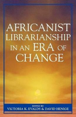 Africanist Librarianship in an Era of Change - cover